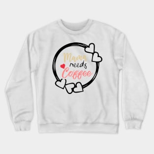 Mom Shirt-Mama Needs Coffee T Shirt-Coffee Lover-Funny Shirt for Mom-Shirt with Saying-Weekend Tee-Unisex Women Graphic T Shirt-Gift for Her Crewneck Sweatshirt